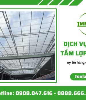 Dịch vụ thi công tấm lợp lấy sáng uy tín hàng đầu tại Miền Nam