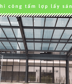 Toàn Thắng Sài Gòn: Thi công, lắp đặt tấm lợp lấy sáng chuyên nghiệp