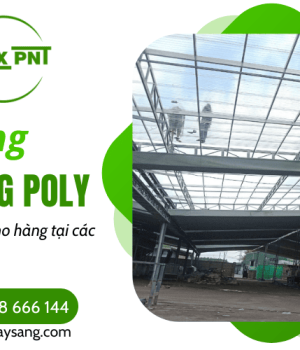 Tôn sóng poly giải pháp tuyệt vời thi công mái lấy sáng nhà xưởng, kho hàng tại các khu công nghiệp